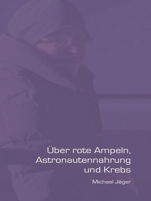 cover image of Über rote Ampeln, Astronautennahrung und Krebs